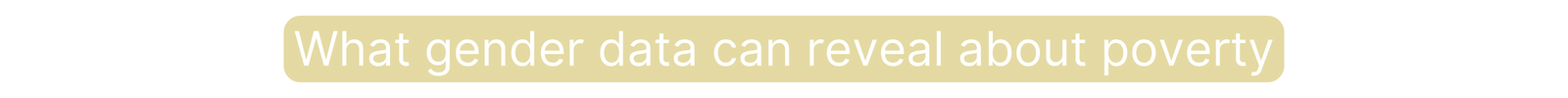 What gender data can reveal about poverty